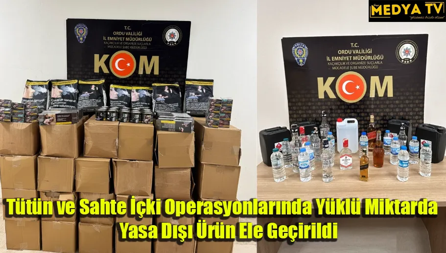 Tütün ve Sahte İçki Operasyonlarında Yüklü Miktarda Yasa Dışı Ürün Ele Geçirildi