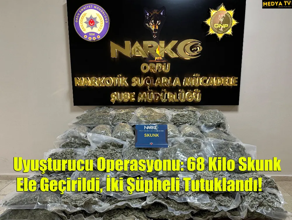 Uyuşturucu Operasyonu: 68 Kilo Skunk Ele Geçirildi, İki Şüpheli Tutuklandı!