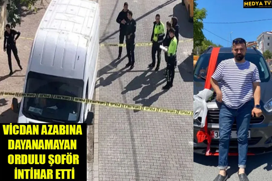 VİCDAN AZABINA DAYANAMAYAN ORDULU ŞOFÖR İNTİHAR ETTİ