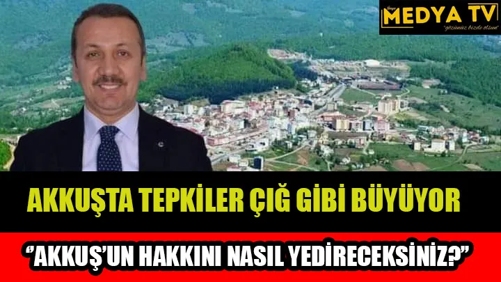 AKKUŞTA TEPKİLER ÇIĞ GİBİ BÜYÜYOR ‘’AKKUŞ’UN HAKKINI NASIL YEDİRECEKSİNİZ?’’