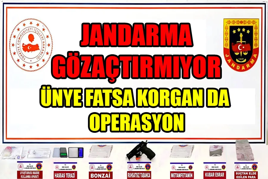 JANDARMA GÖZAÇTIRMIYOR ÜNYE FATSA KORGAN DA OPERASYON