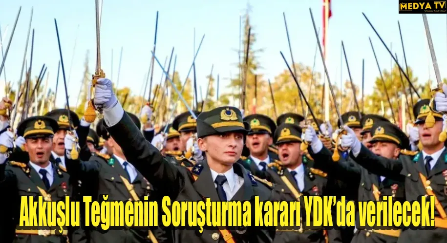 AKKUŞLU TEĞMENİN SORUŞTURMA KARARI YDK