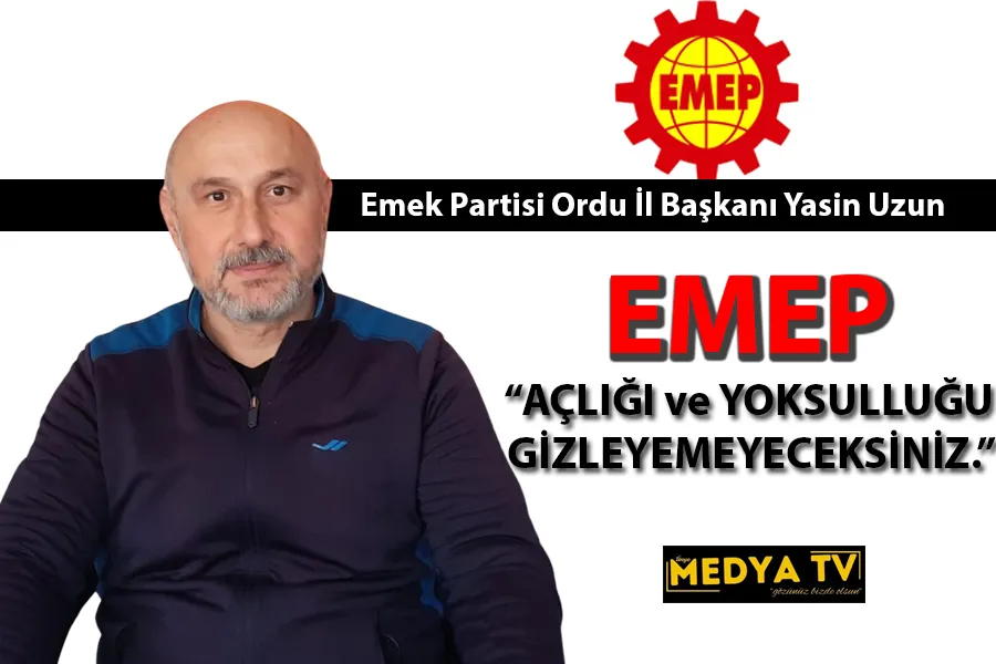 EMEP, “AÇLIĞI ve YOKSULLUĞU GİZLEYEMEYECEKSİNİZ.”