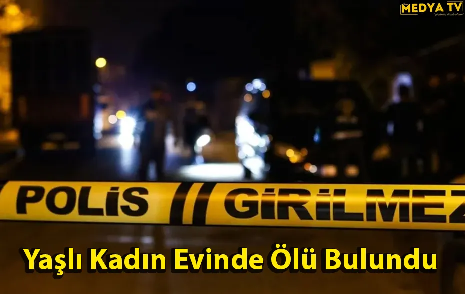 Yaşlı kadın evinde ölü bulundu