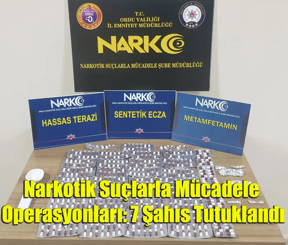 Narkotik Suçlarla Mücadele Operasyonları: 7 Şahıs Tutuklandı