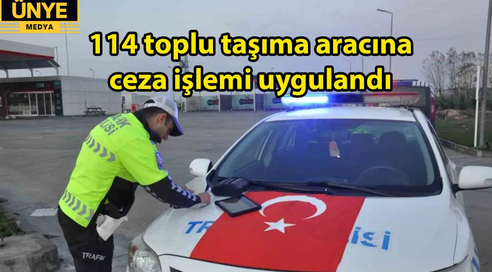 114 TOPLU TAŞIMA ARACINA CEZA İŞLEMİ UYGULANDI