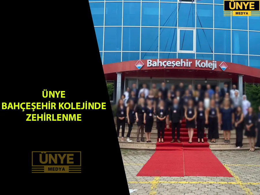 ÜNYE  BAHÇEŞEHİR KOLEJİNDE  ZEHİRLENME