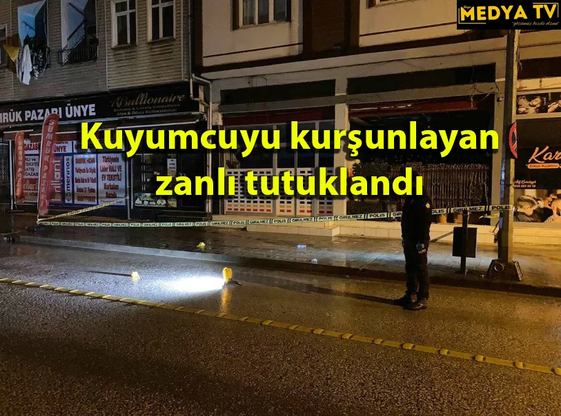 Kuyumcuyu kurşunlayan zanlı tutuklandı