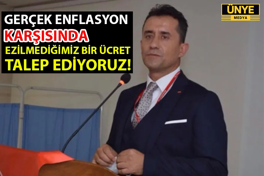 GERÇEK ENFLASYON KARŞISINDA EZİLMEDİĞİMİZ BİR ÜCRET TALEP EDİYORUZ!