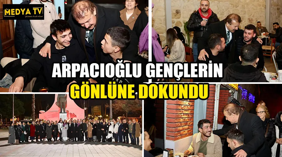 ARPACIOĞLU GENÇLERİN GÖNLÜNE DOKUNDU