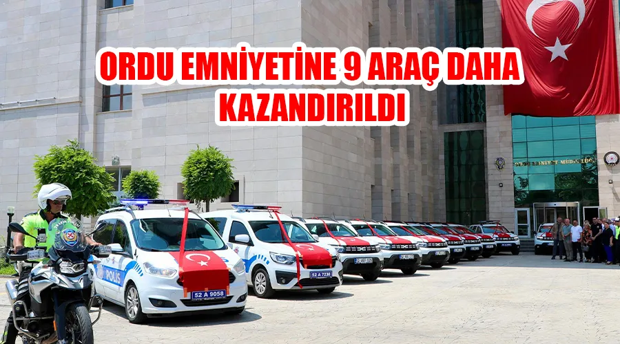 Ordu Emniyetine 9 Araç Daha Kazandırıldı