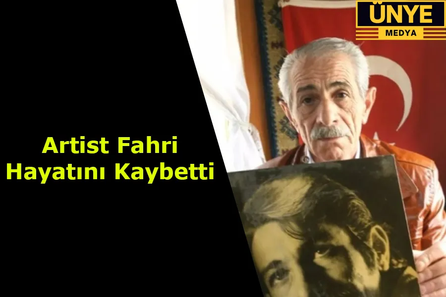 Artist Fahri Hayatını Kaybetti