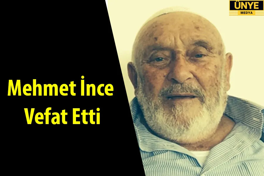 Mehmet İnce vefat etti