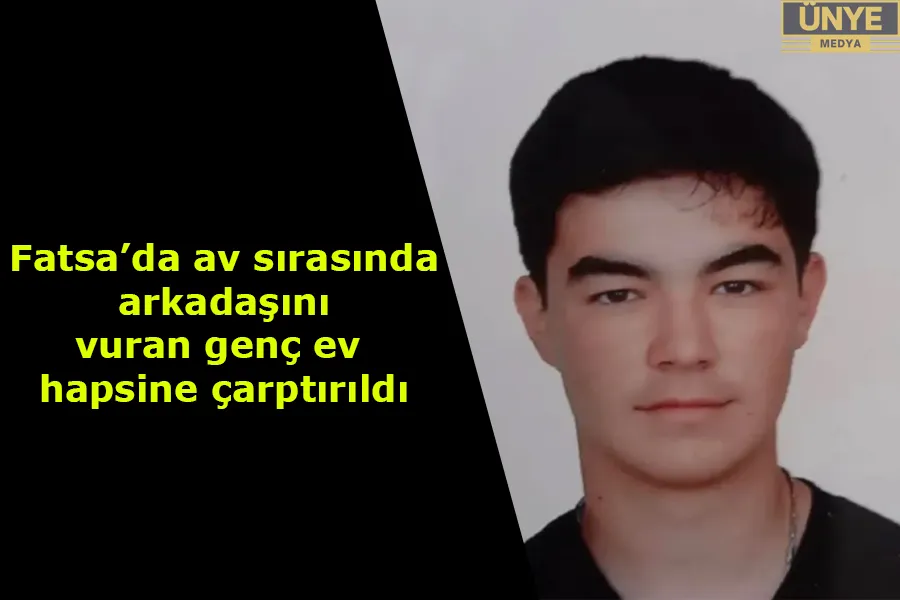 Fatsa’da av sırasında arkadaşını vuran genç ev hapsine çarptırıldı