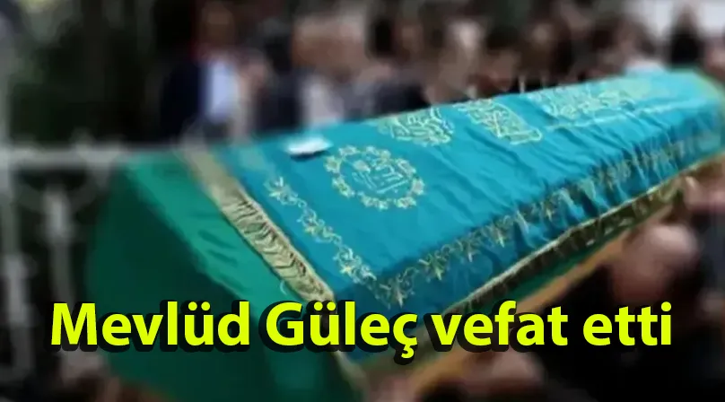 Mevlüd Güleç vefat etti