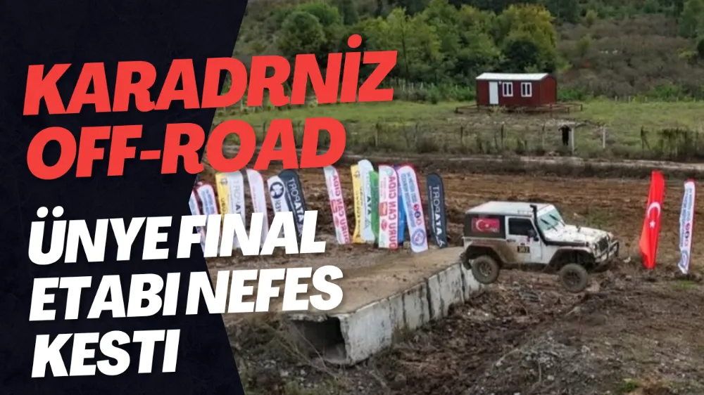 OFF-ROAD ünye final etabı nefes kesti
