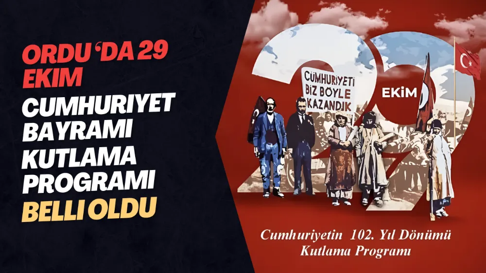 ORDU ‘DA 29 EKİM CUMHURİYET BAYRAMI KUTLAMA PROGRAMI BELLİ OLDU 