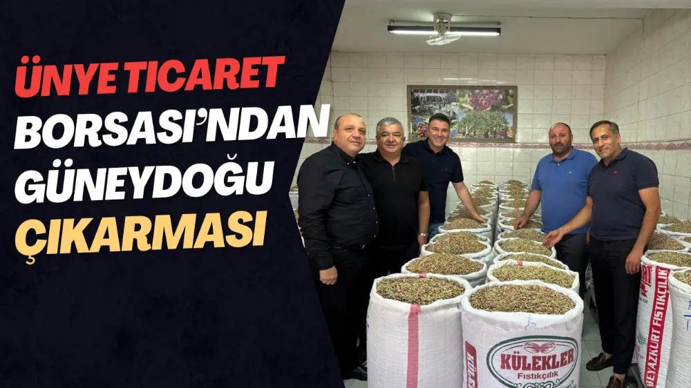 Ünye Ticaret Borsası’ndan Güneydoğu Çıkarması