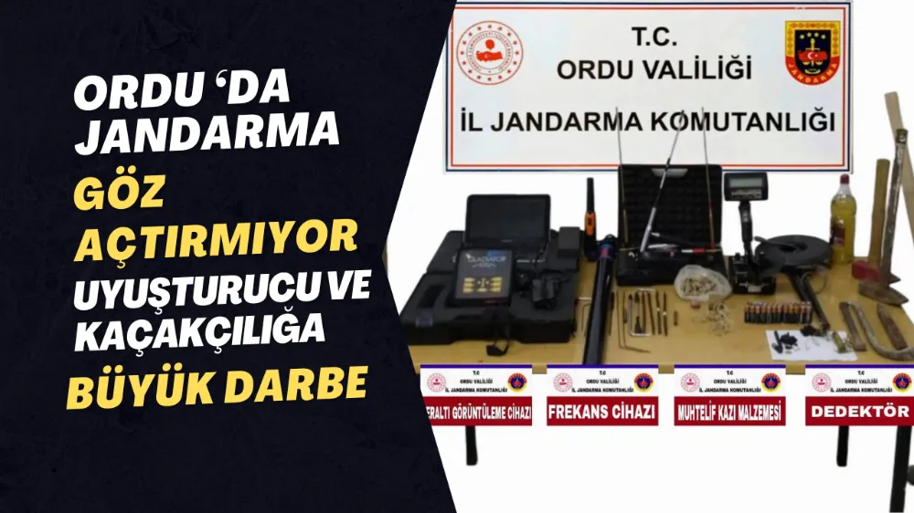ORDU ‘DA JANDARMA GÖZ AÇTIRMIYOR UYUŞTURUCU VE KAÇAKÇILIĞA BÜYÜK DARBE