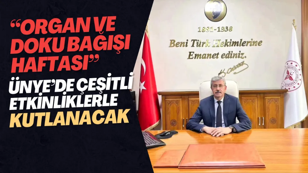 Organ ve Doku Bağışı Haftası Ünye’de Çeşitli Etkinliklerle Kutlanacak