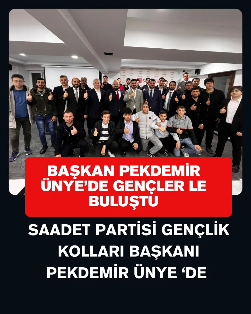 SAADET PARTİSİ GENÇLİK KOLLARI BAŞKANI PEKDEMİR ÜNYE’DE GENÇLER LE BULUŞTU