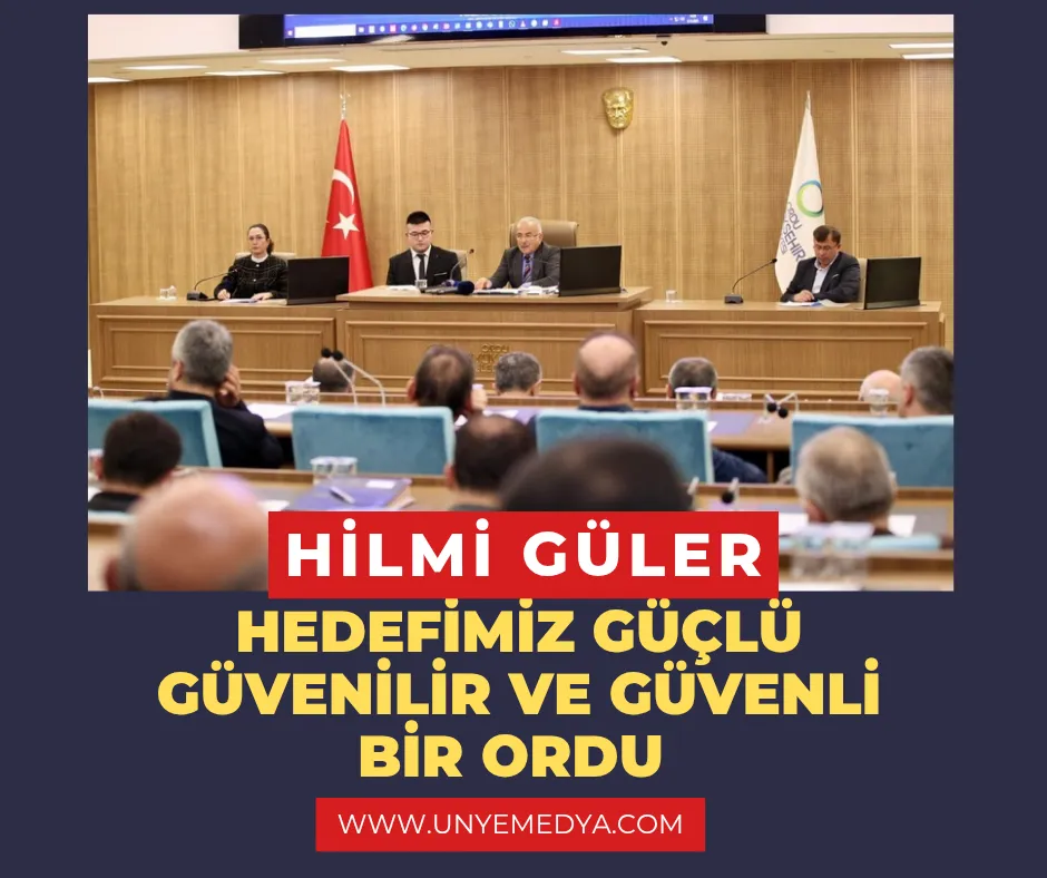 BAŞKAN HİLMİ GÜLER: “HEDEFİMİZ GÜÇLÜ, GÜVENİLİR VE GÜVENLİ BİR ORDU”