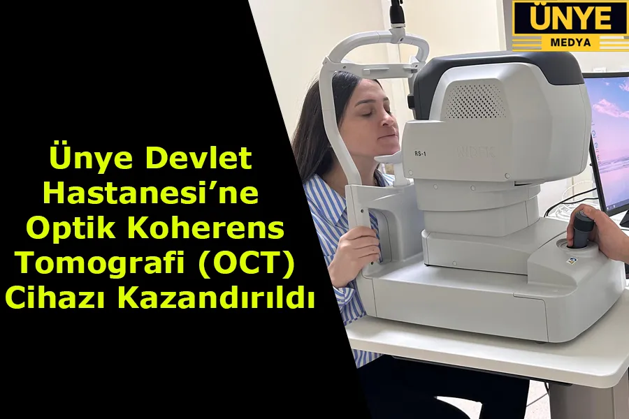 Ünye Devlet Hastanesi’ne Optik Koherens Tomografi (OCT)  Cihazı Kazandırıldı