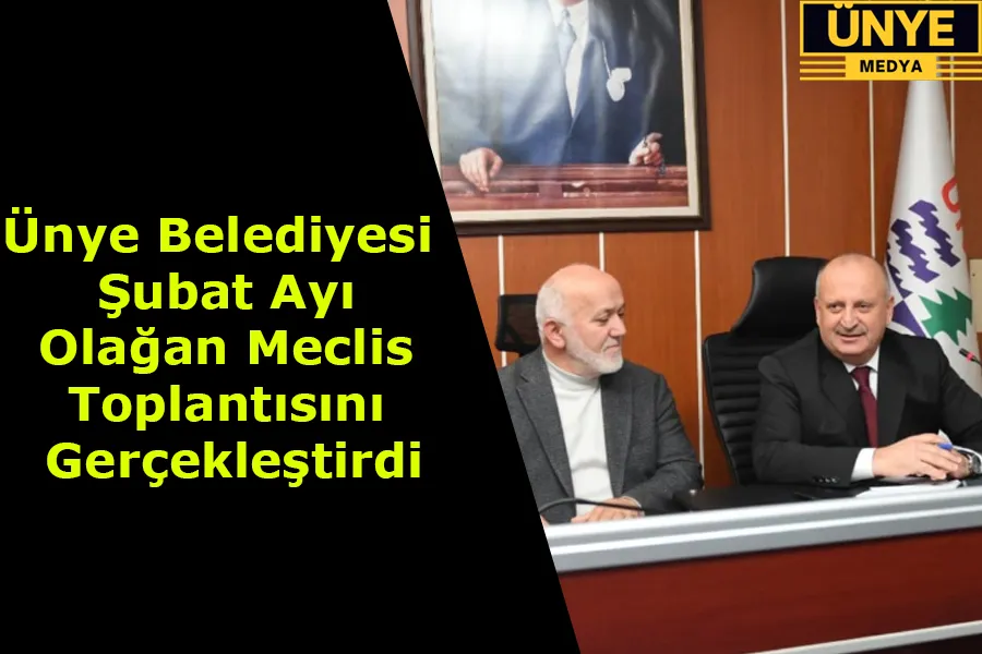 Ünye Belediyesi Şubat Ayı Olağan Meclis Toplantısını Gerçekleştirdi