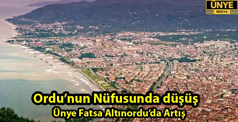 Ordu’nun Nüfusunda Düşüş Ünye Fatsa Altınordu’da Artış