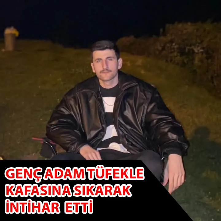 GENÇ ADAM TÜFEKLE KAFASINA SIKARAK İNTİHAR ETTİ 