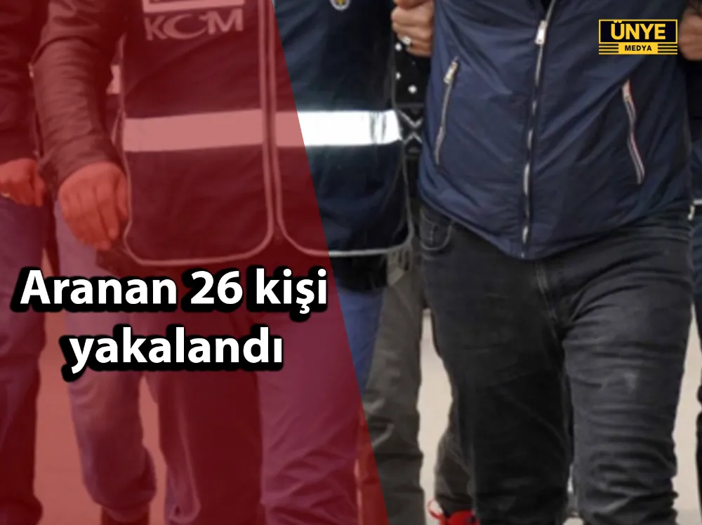 Aranan 26 kişi yakalandı