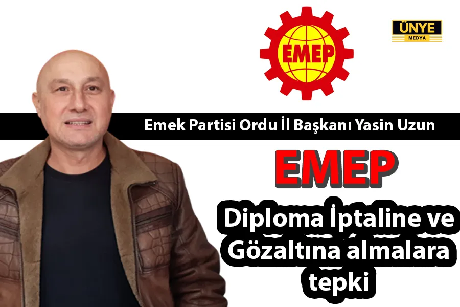 DİPLOMA İPTALİNE ve GÖZALTINA ALMALARA EMEK PARTİSİ