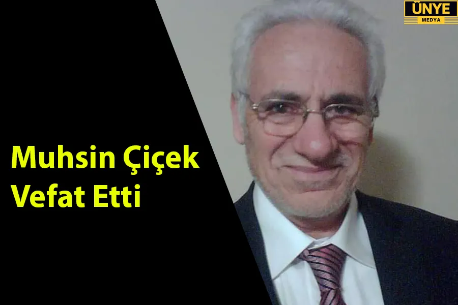 Muhsin Çiçek Vefat Etti