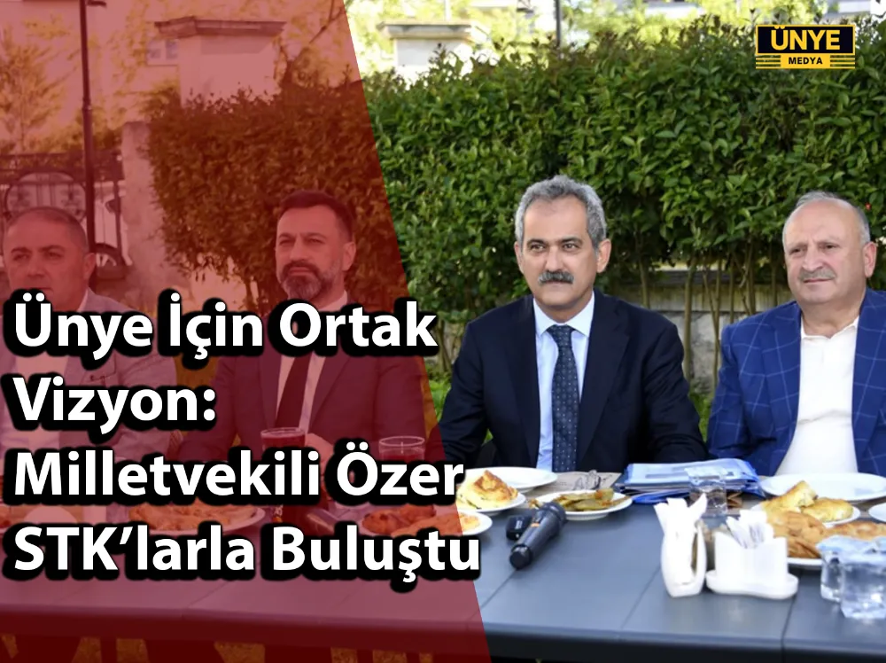Ünye İçin Ortak Vizyon: Milletvekili Özer STK’larla Buluştu