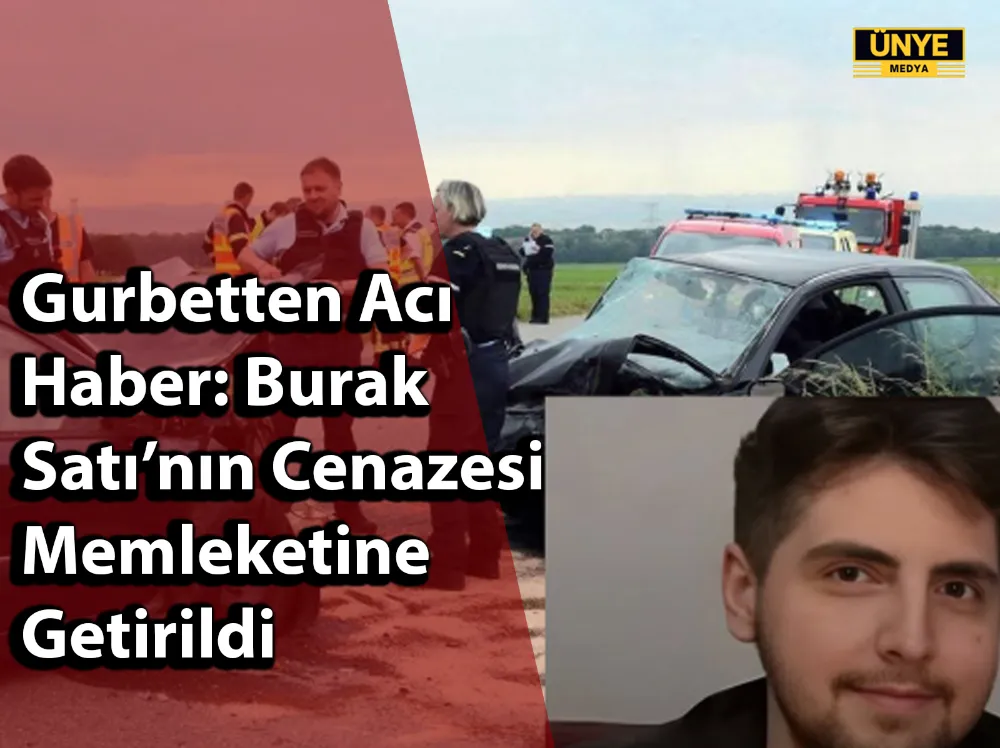 Gurbetten Acı Haber: Burak Satı’nın Cenazesi Memleketine Getirildi