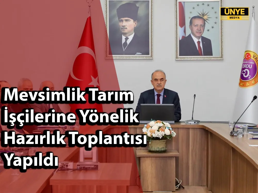 Mevsimlik Tarım İşçilerine Yönelik Hazırlık Toplantısı Yapıldı