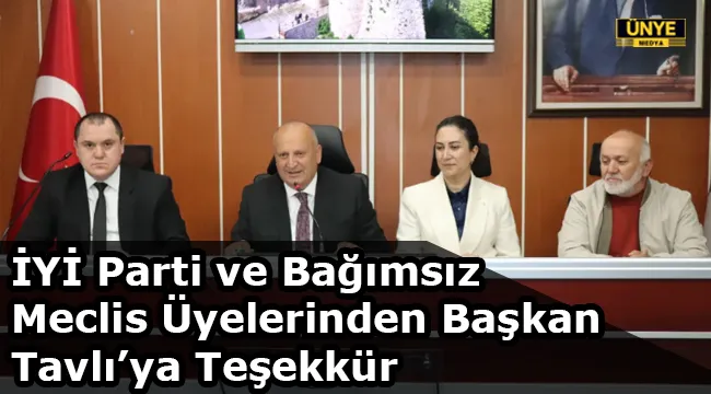 İYİ Parti ve Bağımsız Meclis Üyelerinden Başkan Tavlı’ya Teşekkür