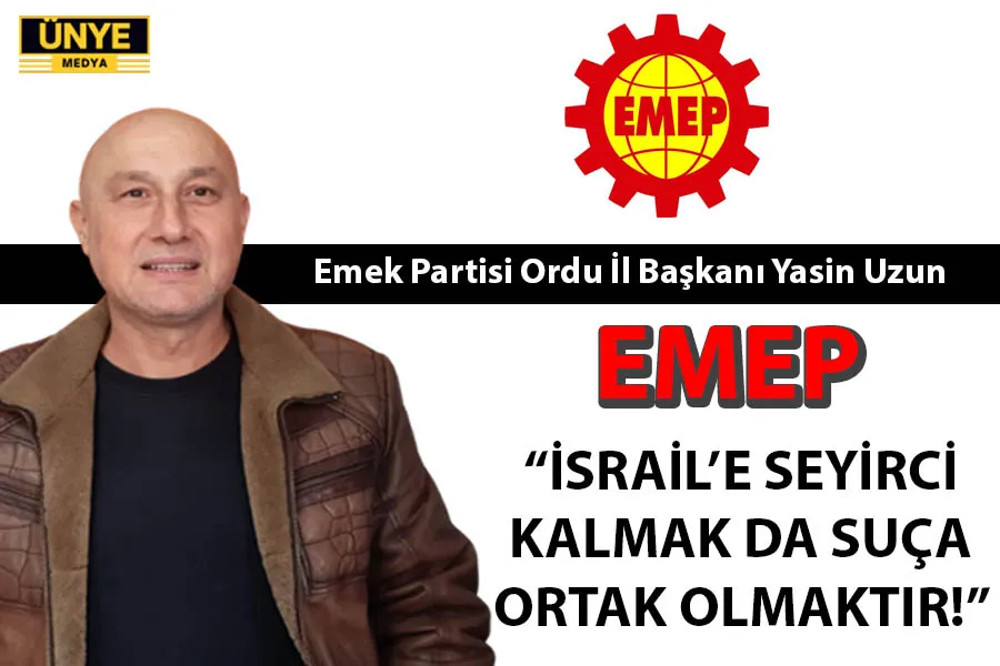 EMEP, “İSRAİL’E SEYİRCİ KALMAK DA SUÇA ORTAK OLMAKTIR!”