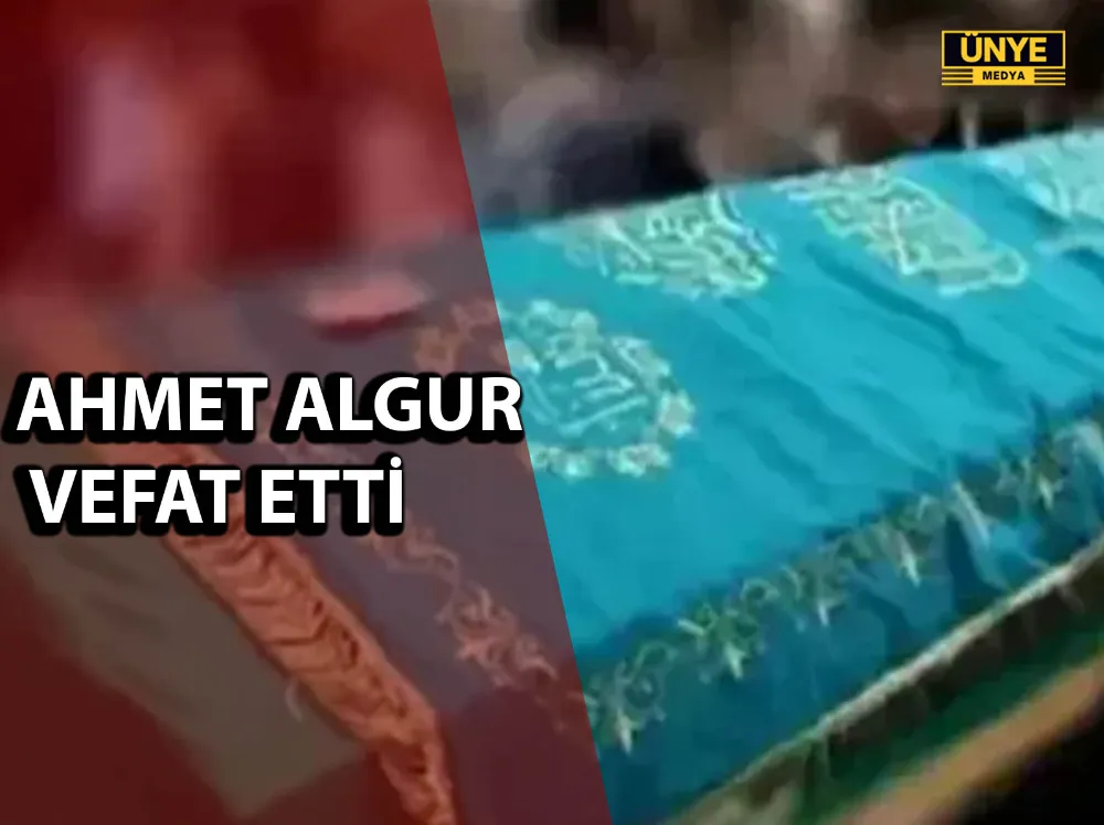 AHMET ALGUR VEFAT ETTİ