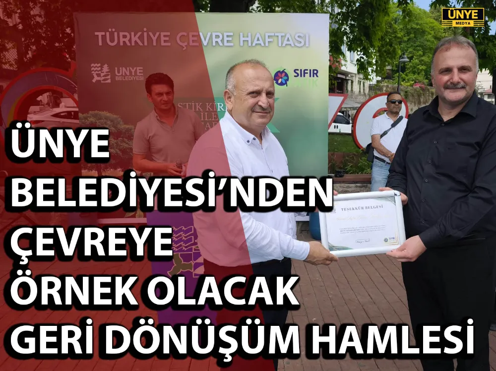 ÜNYE BELEDİYESİ’NDEN ÇEVREYE ÖRNEK OLACAK GERİ DÖNÜŞÜM HAMLESİ