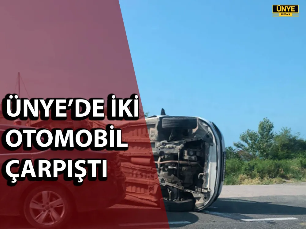 ÜNYE’DE İKİ OTOMOBİL ÇARPIŞTI