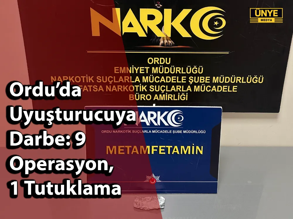 Ordu’da Uyuşturucuya Darbe: 9 Operasyon, 1 Tutuklama