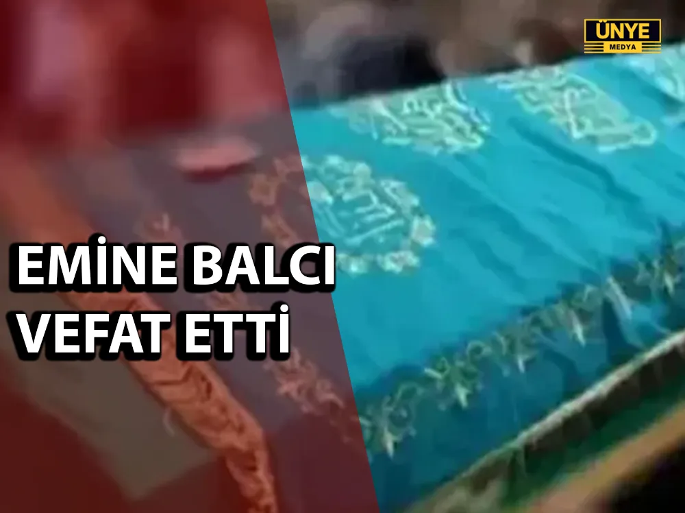 EMİNE BALCI VEFAT ETTİ