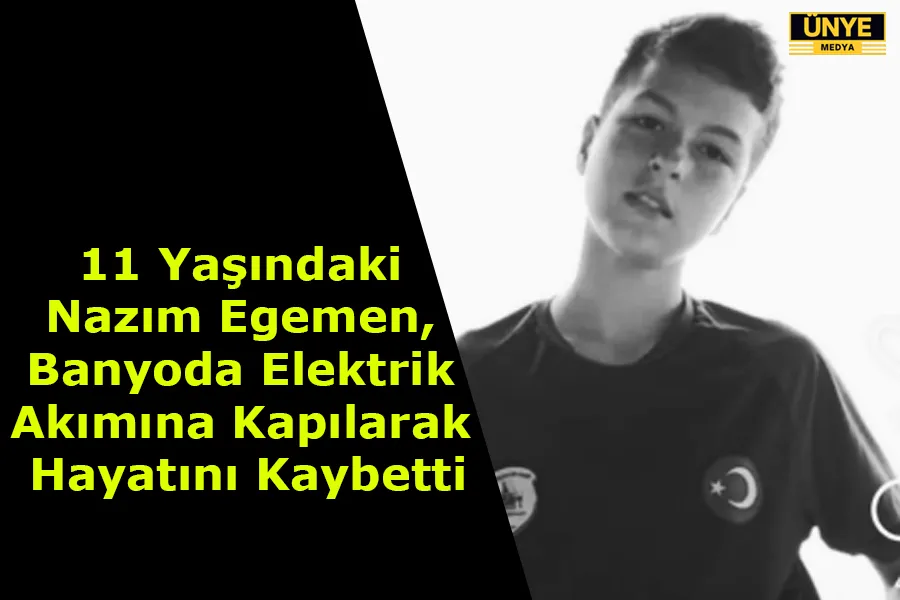 11 Yaşındaki Nazım Egemen, Banyoda Elektrik Akımına Kapılarak Hayatını Kaybetti
