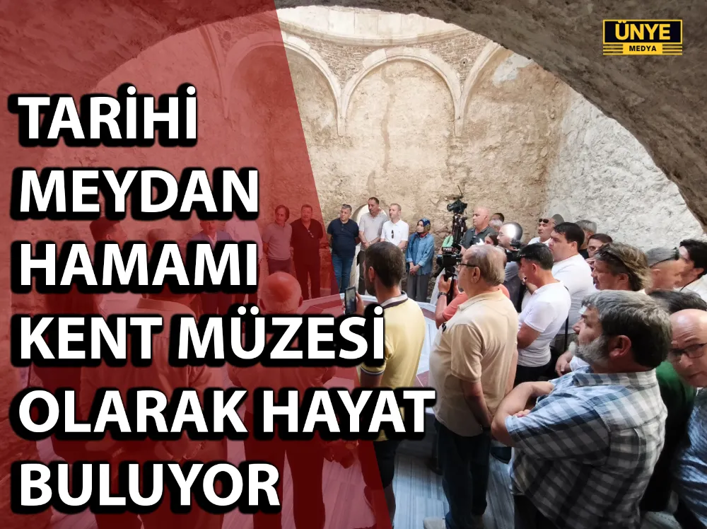 TARİHİ MEYDAN HAMAMI KENT MÜZESİ OLARAK HAYAT BULUYOR