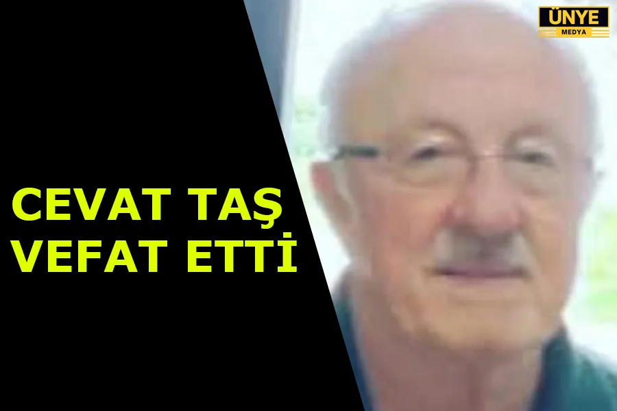 CEVAT TAŞ VEFAT ETTİ
