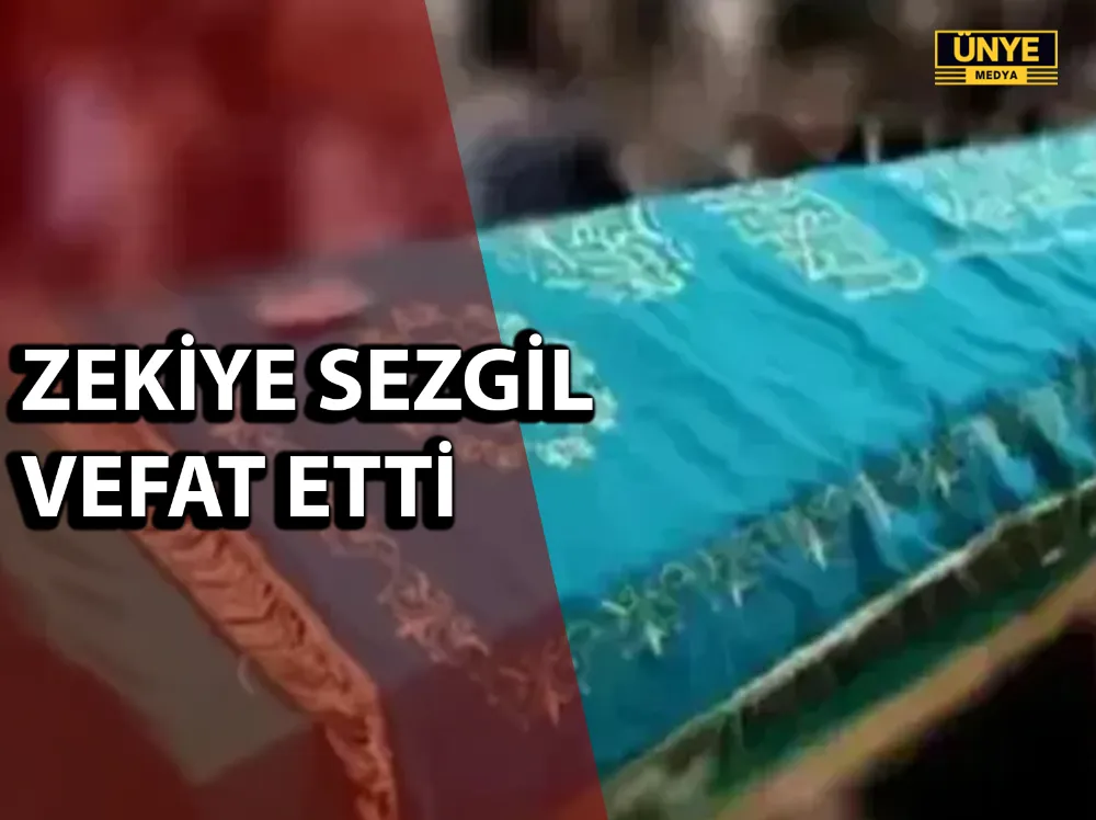 ZEKİYE SEZGİL VEFAT ETTİ