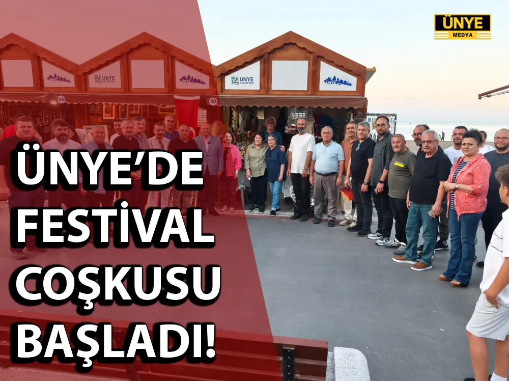 ÜNYE’DE FESTİVAL COŞKUSU BAŞLADI!