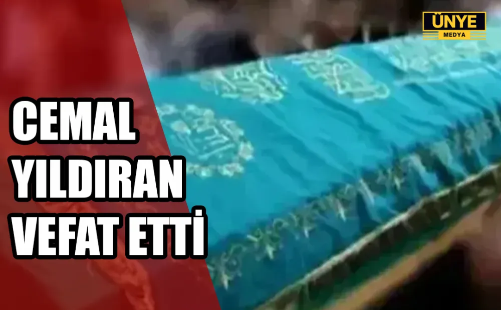 CEMAL YILDIRAN VEFAT ETTİ