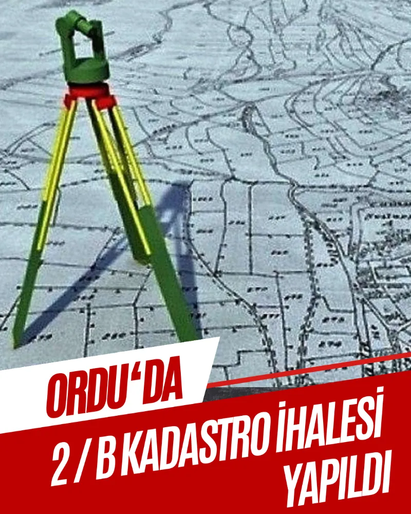ORDU DA 2 / B KADASTRO İHALESİ YAPILDI